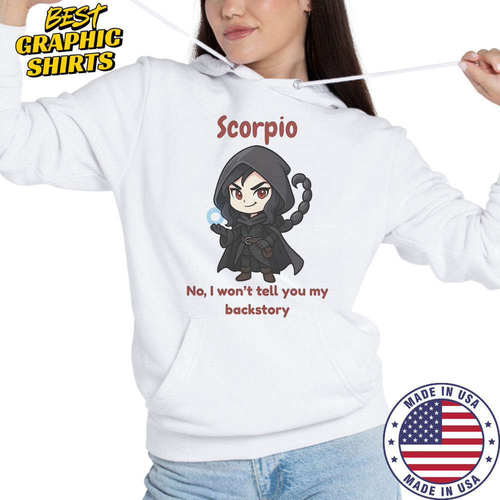 Scorpio The Dark Sorcerer No I Won’t Tell You My Back Story T-Shirt Hoodie
