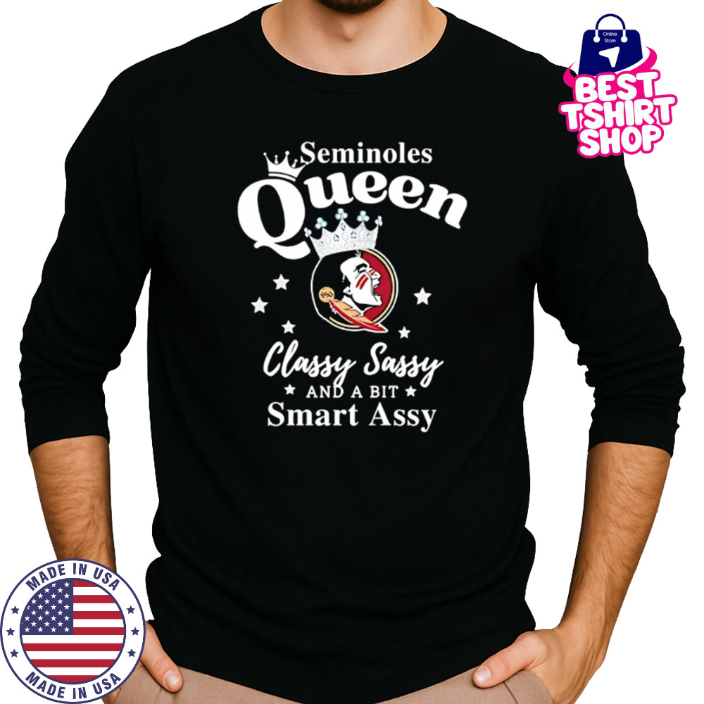 Seminoles Queen Classy Sassy And A Bit Smart Assy logo shirt Long Sleeved