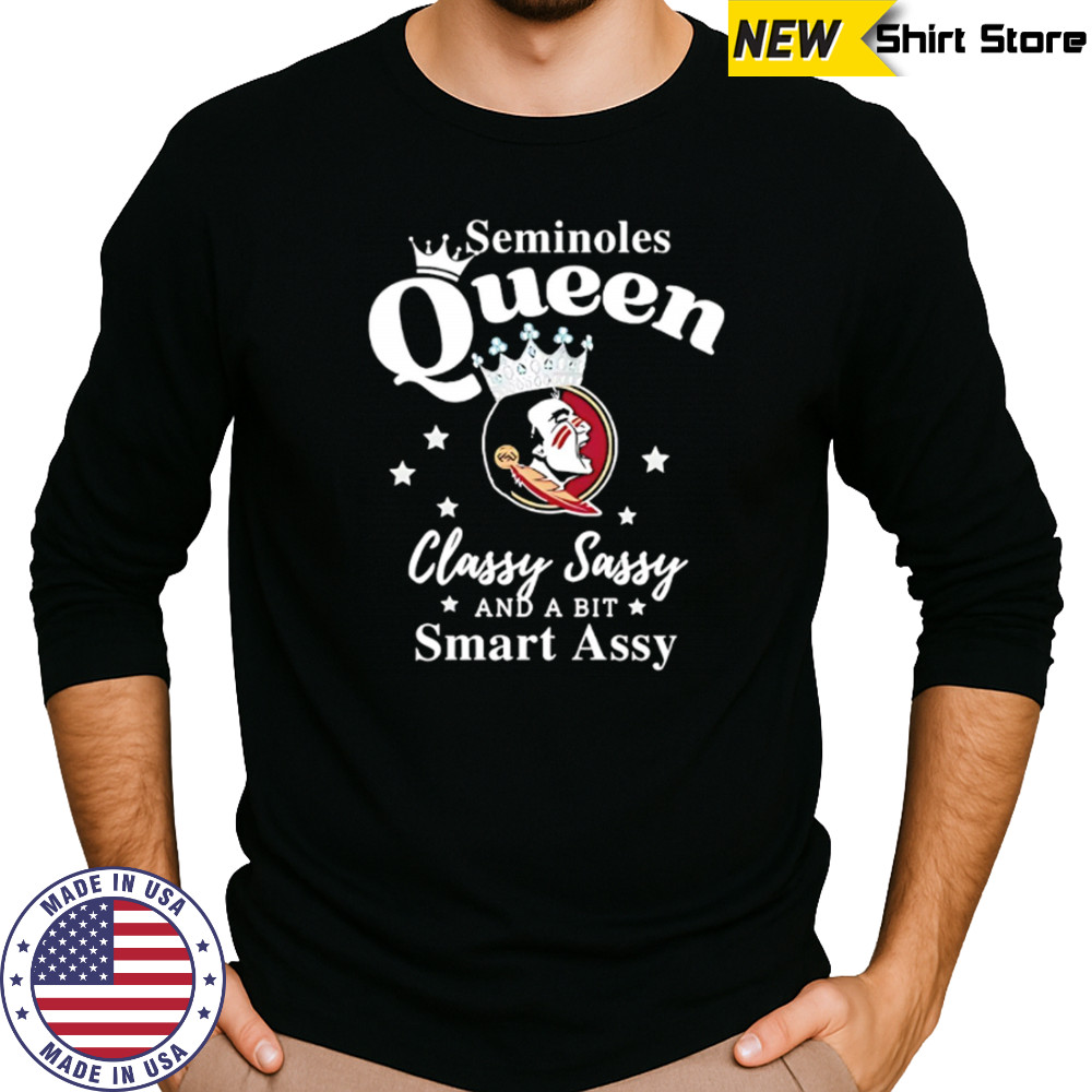 Seminoles Queen Classy Sassy And A Bit Smart Assy logo shirt Long Sleeved