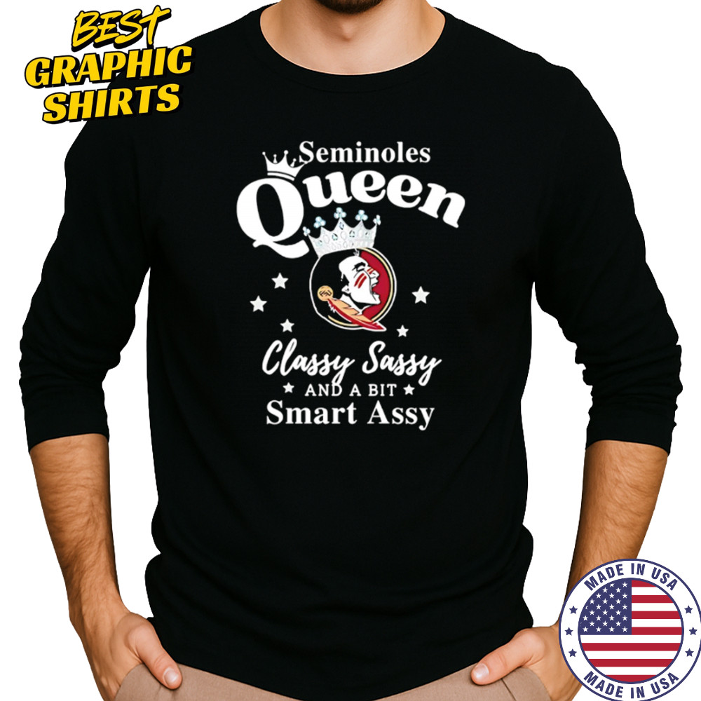 Seminoles Queen Classy Sassy And A Bit Smart Assy logo shirt Long Sleeved