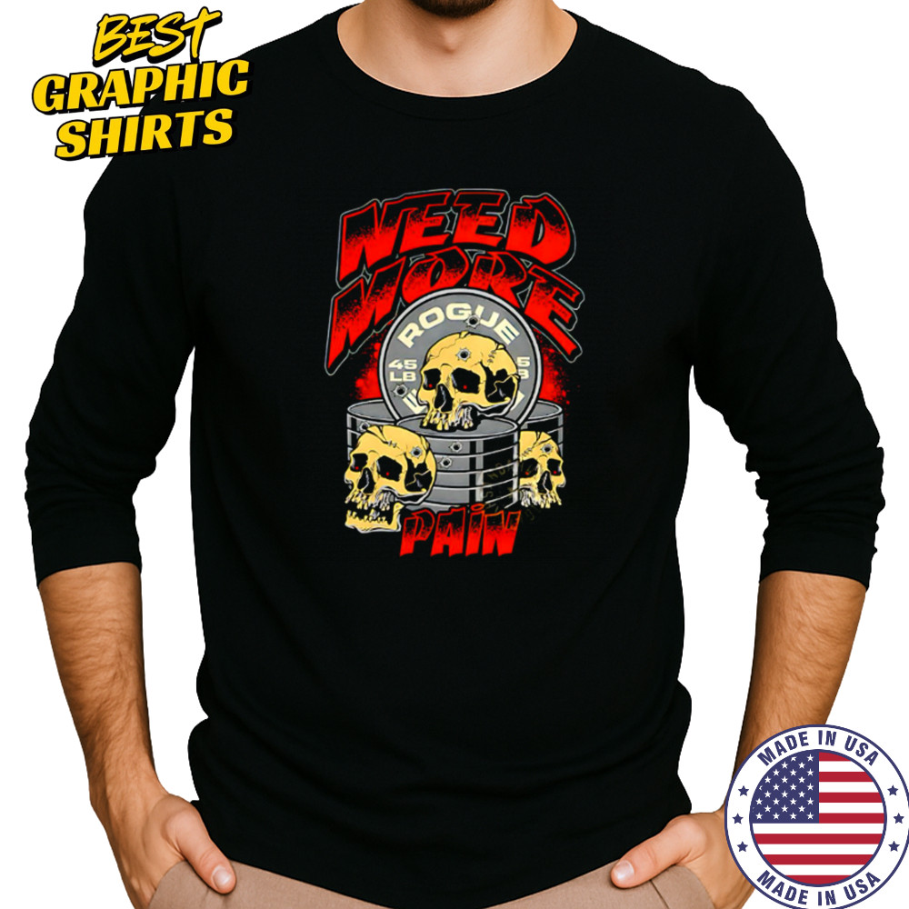 Skulls need more rogue pain shirt Long Sleeved