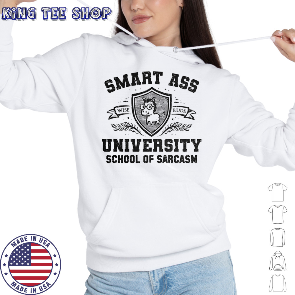 Smart ass university school of sarcasm shirt Hoodie
