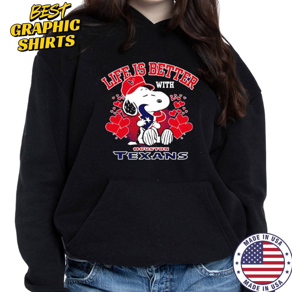 Snoopy Life Is Better With Houston Texans shirt Hoodie