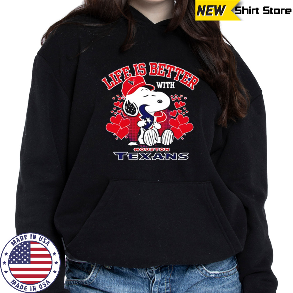 Snoopy Life Is Better With Houston Texans shirt Hoodie