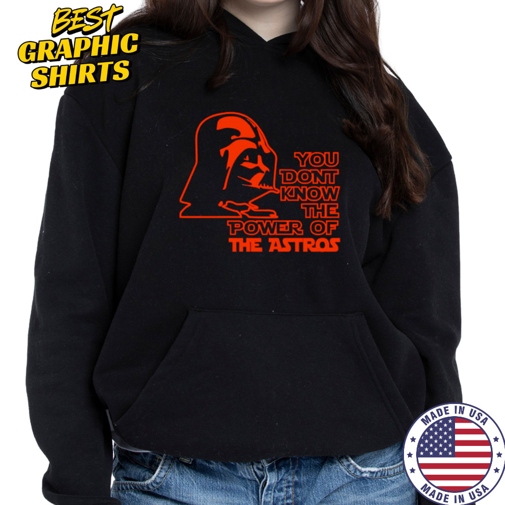 Star Wars you don’t know the Power of The Astros shirt Hoodie