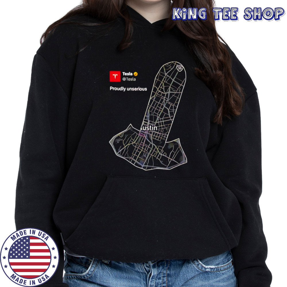 Tesla Proudly Unserious shirt Hoodie