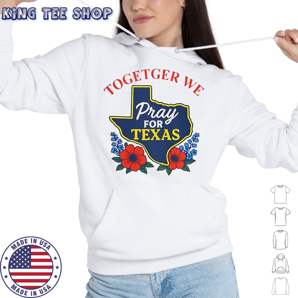 Together For Texas Flower T-Shirt Hoodie