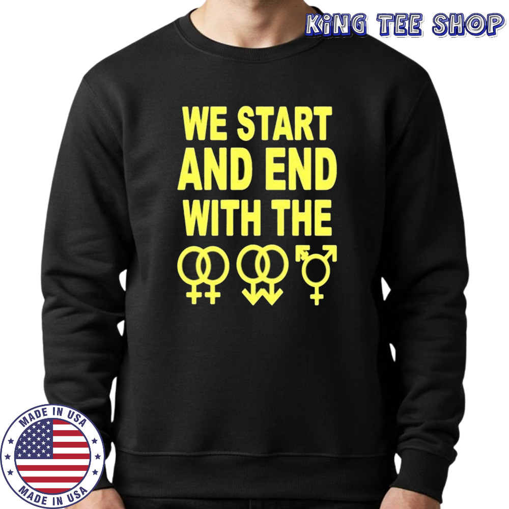 We Start And End With The Lgbtqia T-Shirt Sweatshirt