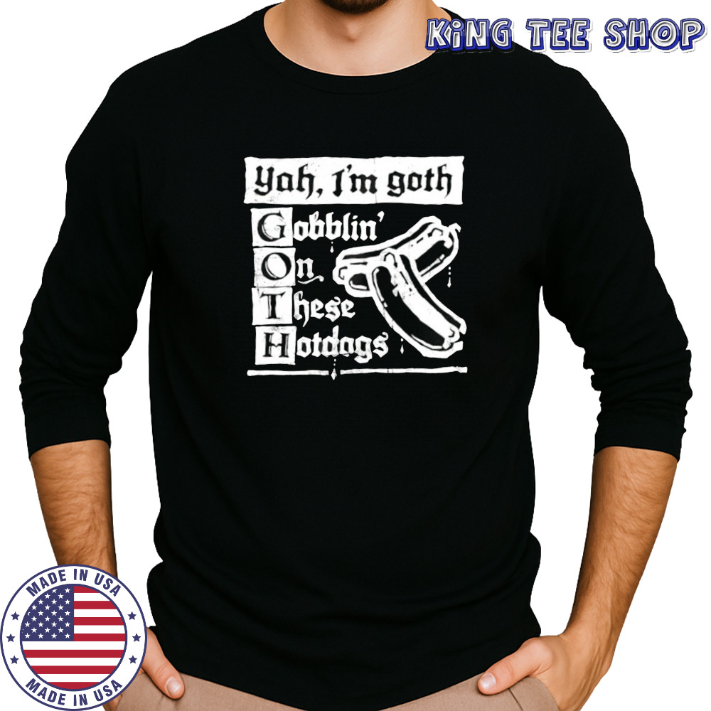 Yah I’m Goth Goblin’ on these Hotdogs shirt Long Sleeved