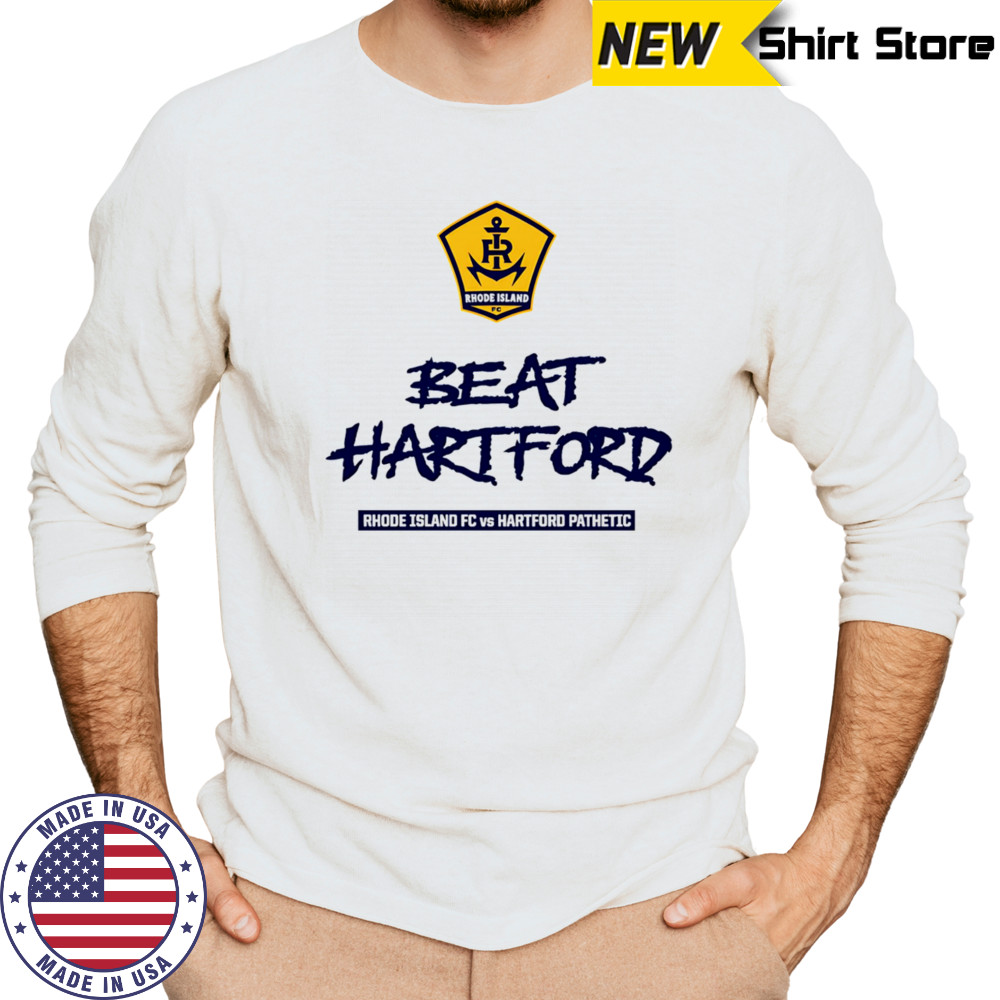 2025 Beat Hartford Rhode Island FC vs Hartford Pathetic shirt Long Sleeved