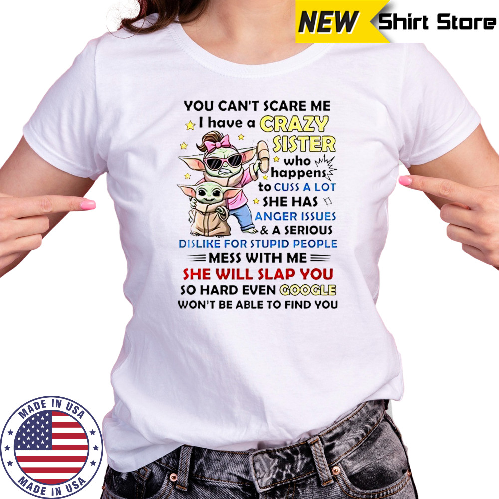 Baby Yoda You Can’t Scare Me I Have A Crazy Sister Who Happens To Cuss A Lot T-Shirt Women's T-shirt
