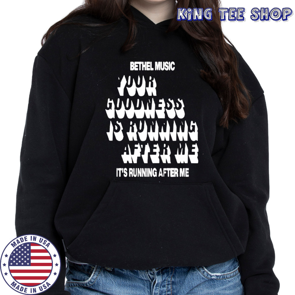 Bethel Music Goodness of God shirt Hoodie