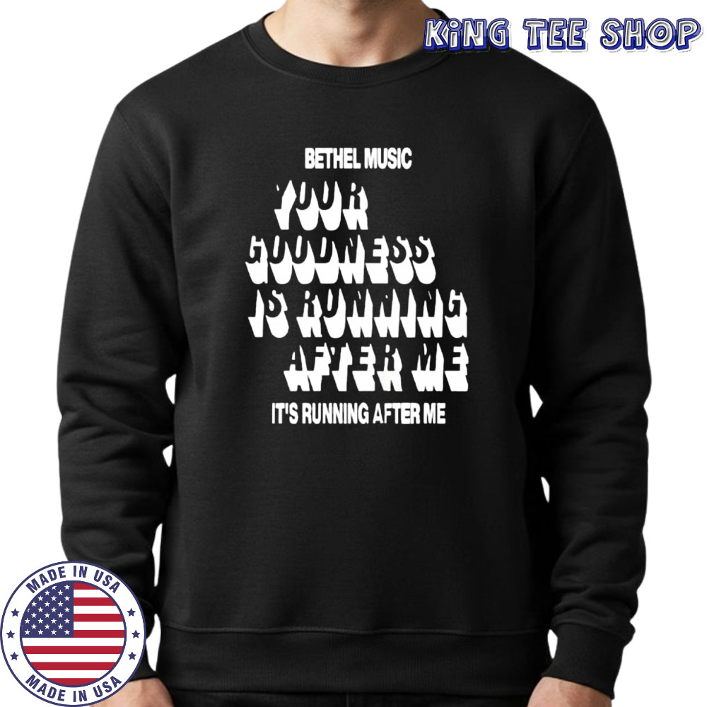 Bethel Music Goodness of God shirt Sweatshirt