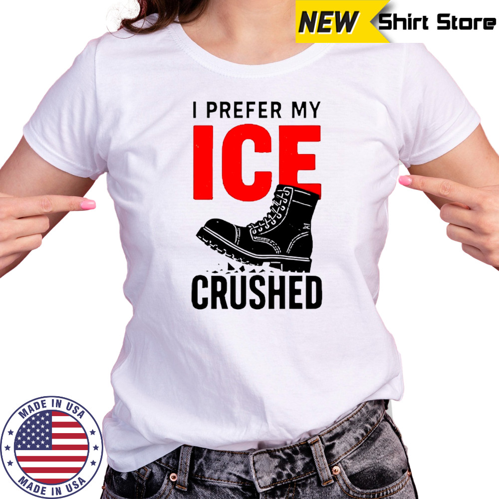 Boots I prefer my ICE crushed shirt Women's T-shirt