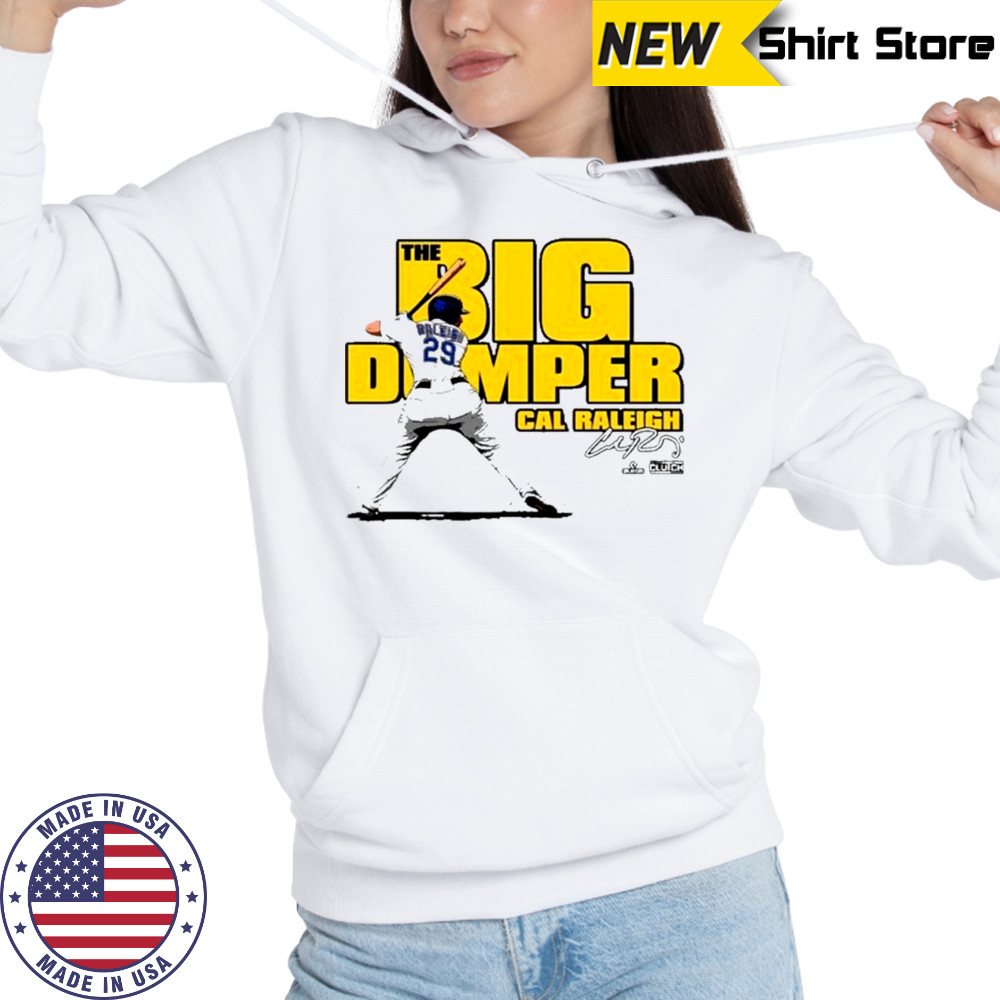Cal Raleigh Big Dumper Unisex T-Shirt Hoodie