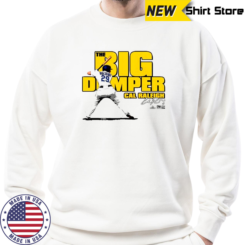 Cal Raleigh Big Dumper Unisex T-Shirt Sweatshirt