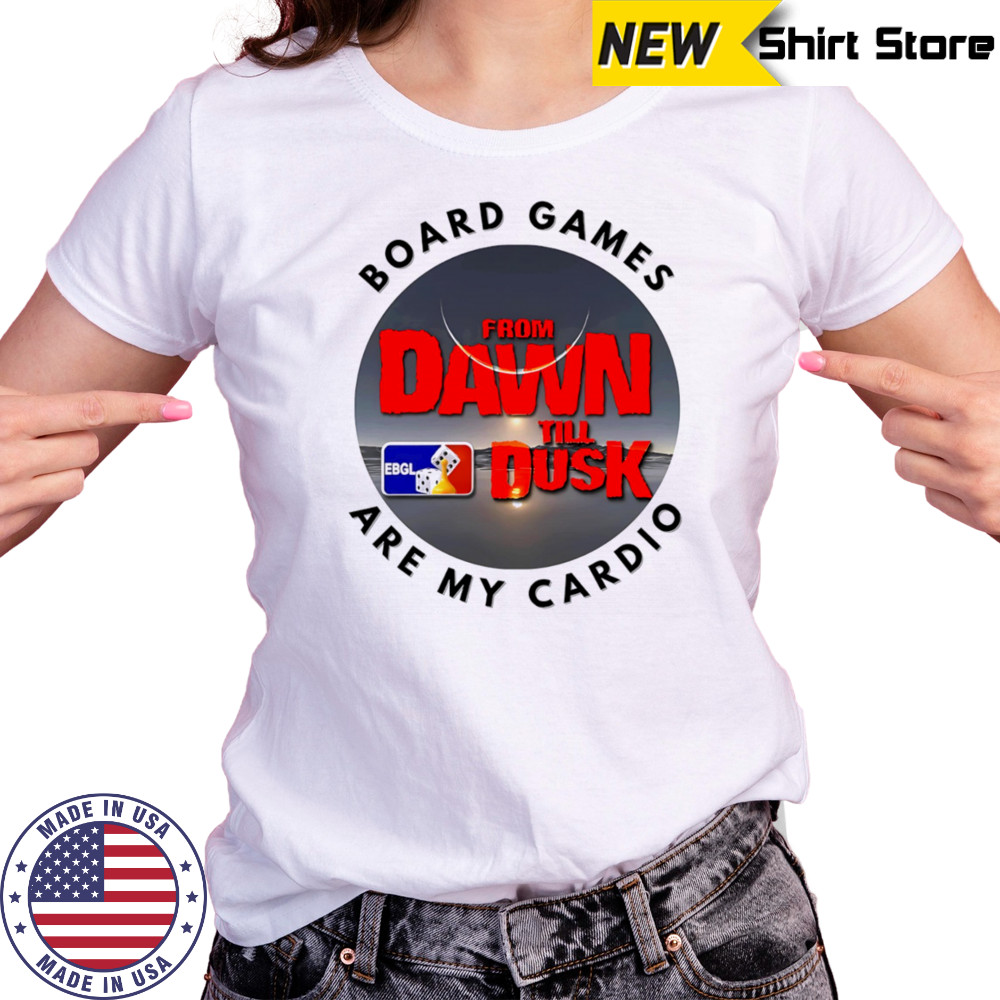 Dawn till Dusk board games are my cardio shirt Women's T-shirt