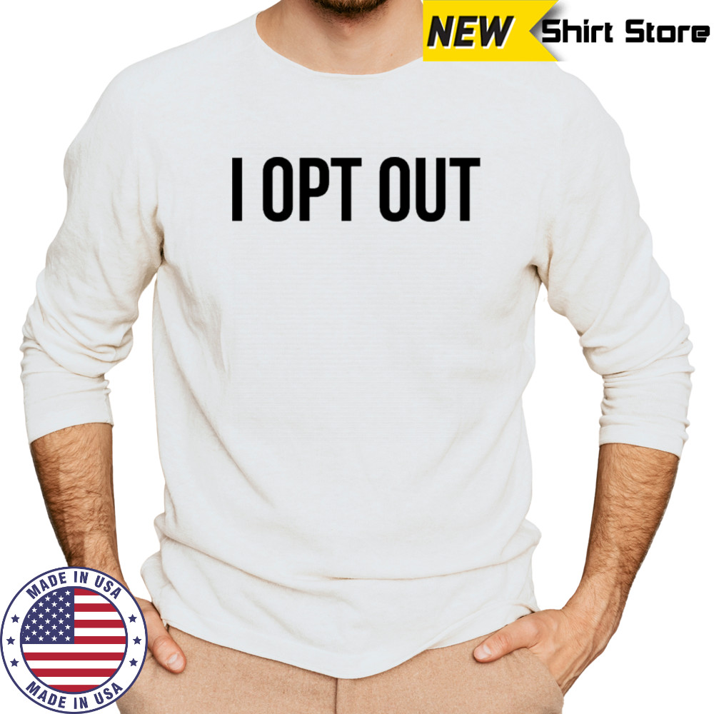 Demir Basceri I Opt Out T-shirt Long Sleeved