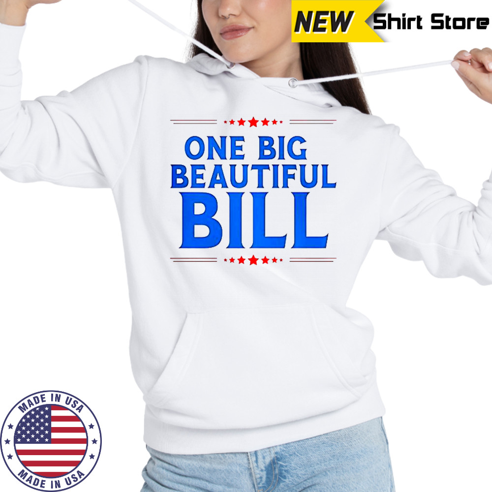Donald Trump One Big Beautiful Bill T-Shirt Hoodie