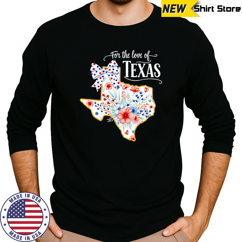 For the love of Texas floral state relief 2025 shirt Long Sleeved