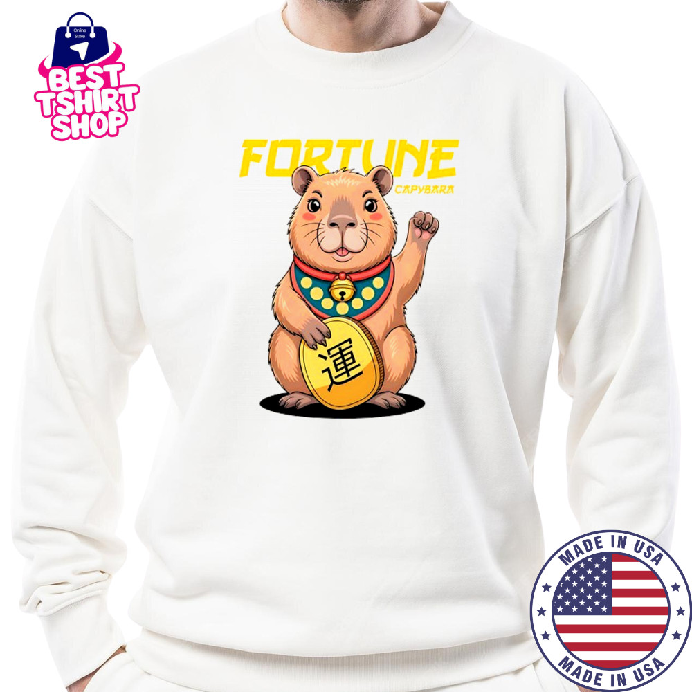 Fortune and lucky Capybara The Ultimate Good Luck Charm shirt Sweatshirt