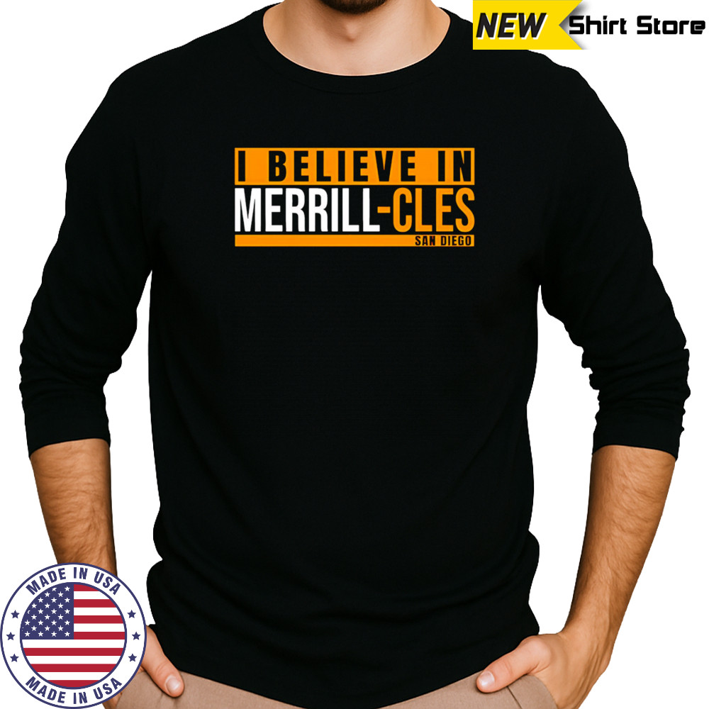 I Believe in Merrill-Cles San Diego shirt Long Sleeved