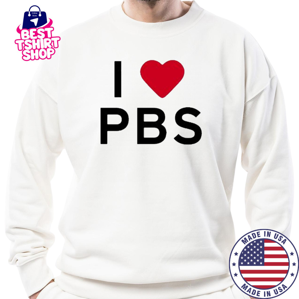 I love PBS shirt Sweatshirt