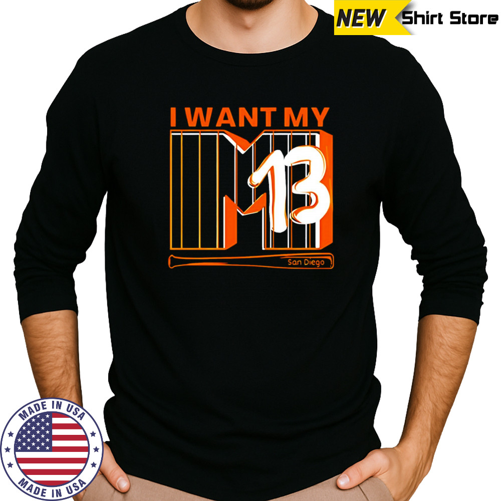 I Want My 13 San Diego shirt Long Sleeved