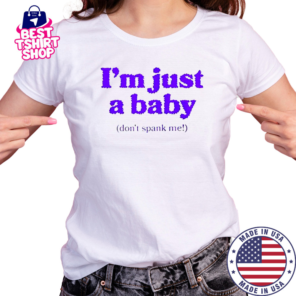 I’m Just A Baby Don’t Spank Me T-Shirt Women's T-shirt