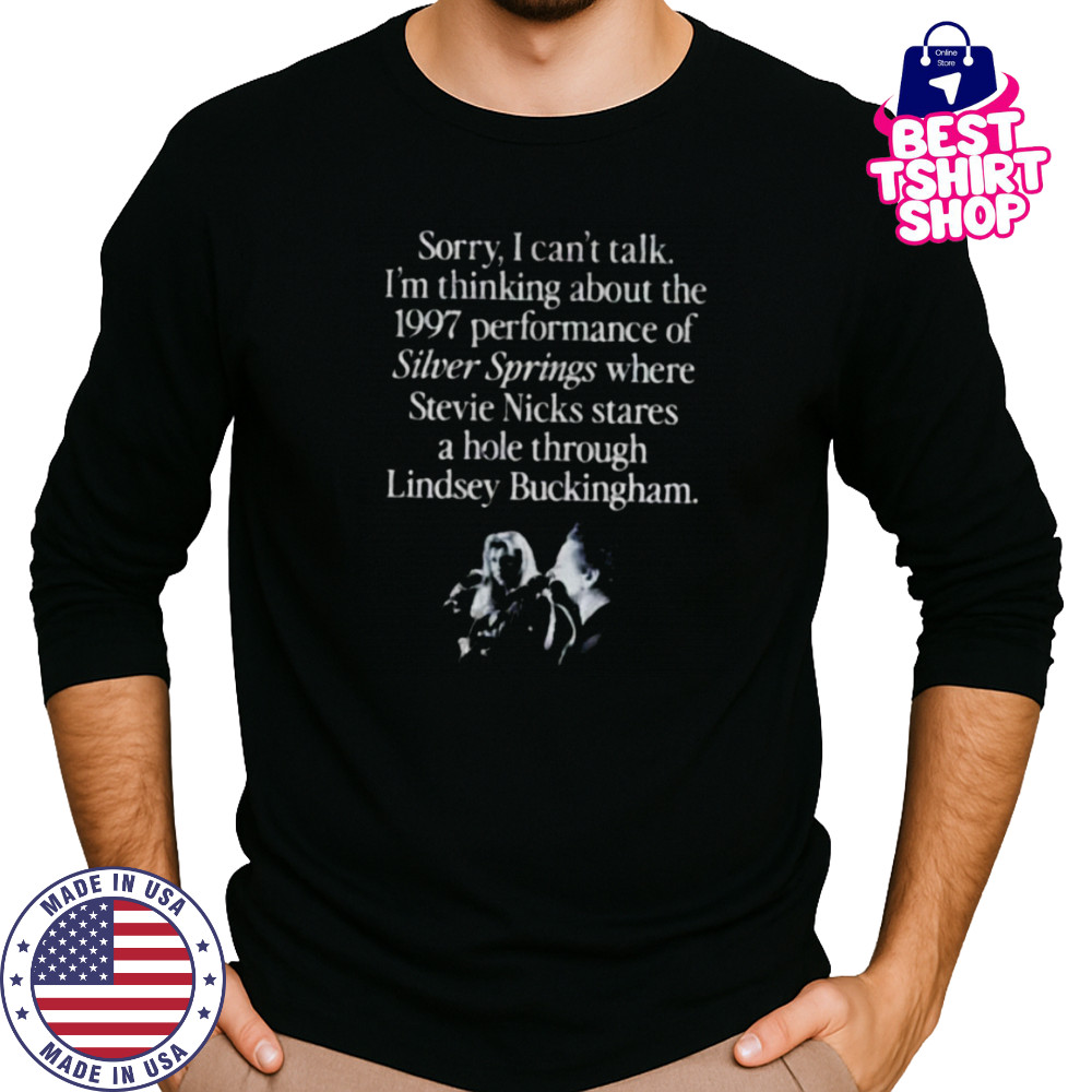 I’m thinking about the 1997 performance of Silver Springs shirt Long Sleeved