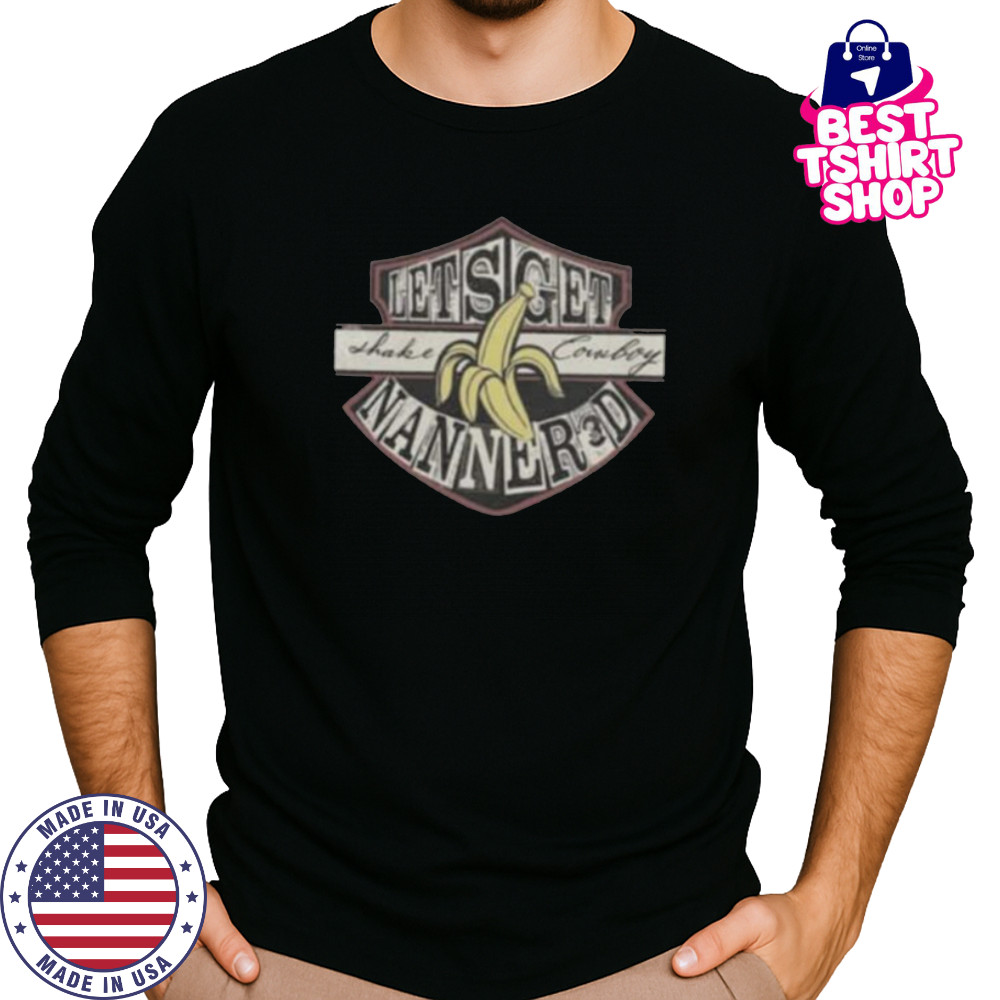 Lets Get Shake Cowboy Nanner3d Banana Shirt Long Sleeved