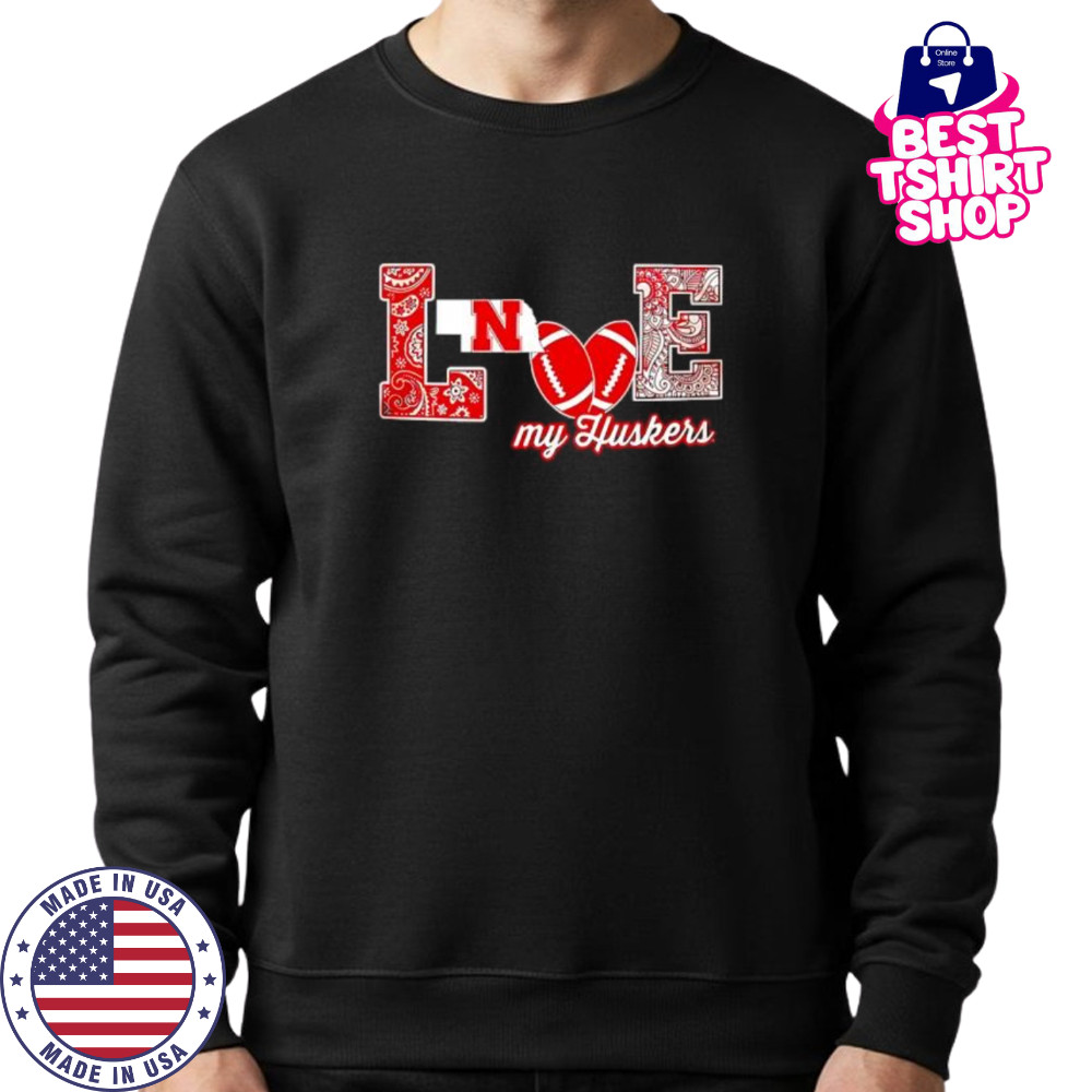 Love my Huskers shirt Sweatshirt