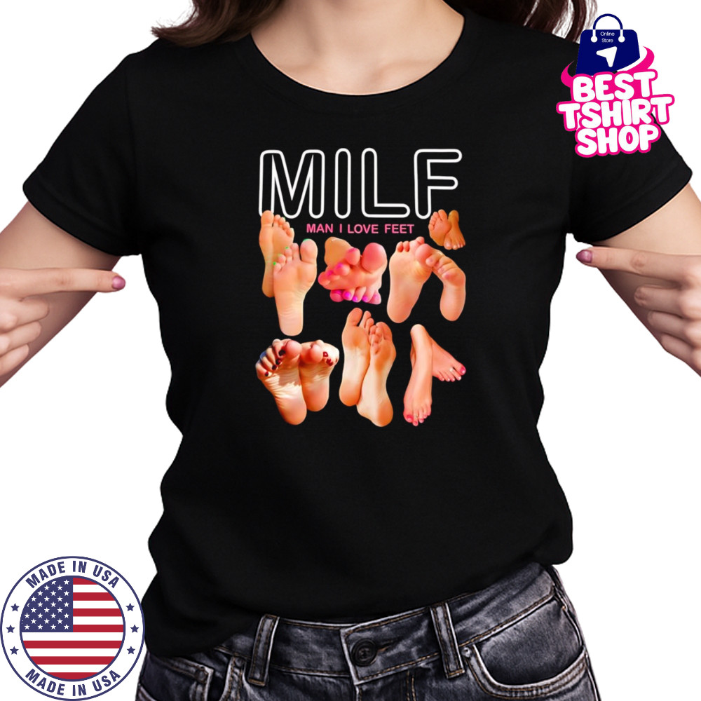 Milf man I love feet funny shirt Women's T-shirt
