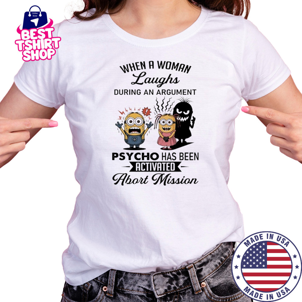 Minion when a woman laughs during an argument psycho has been activated abort mission shirt Women's T-shirt