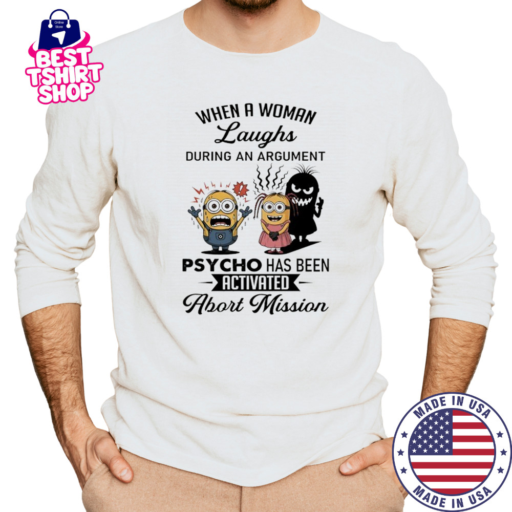 Minion when a woman laughs during an argument psycho has been activated abort mission shirt Long Sleeved