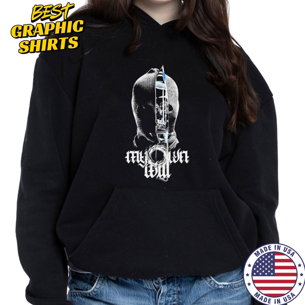 My Own Will Intruder T-shirt Hoodie