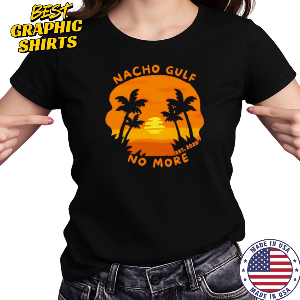 Nacho Gulf No More 2025 sunset shirt Women's T-shirt
