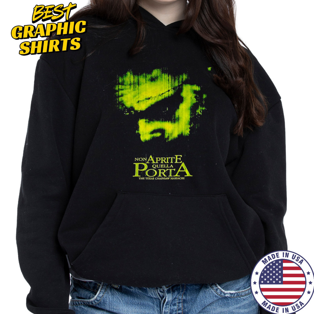 Non Aprite Quella Porta the Texas Chainsaw massacre shirt Hoodie