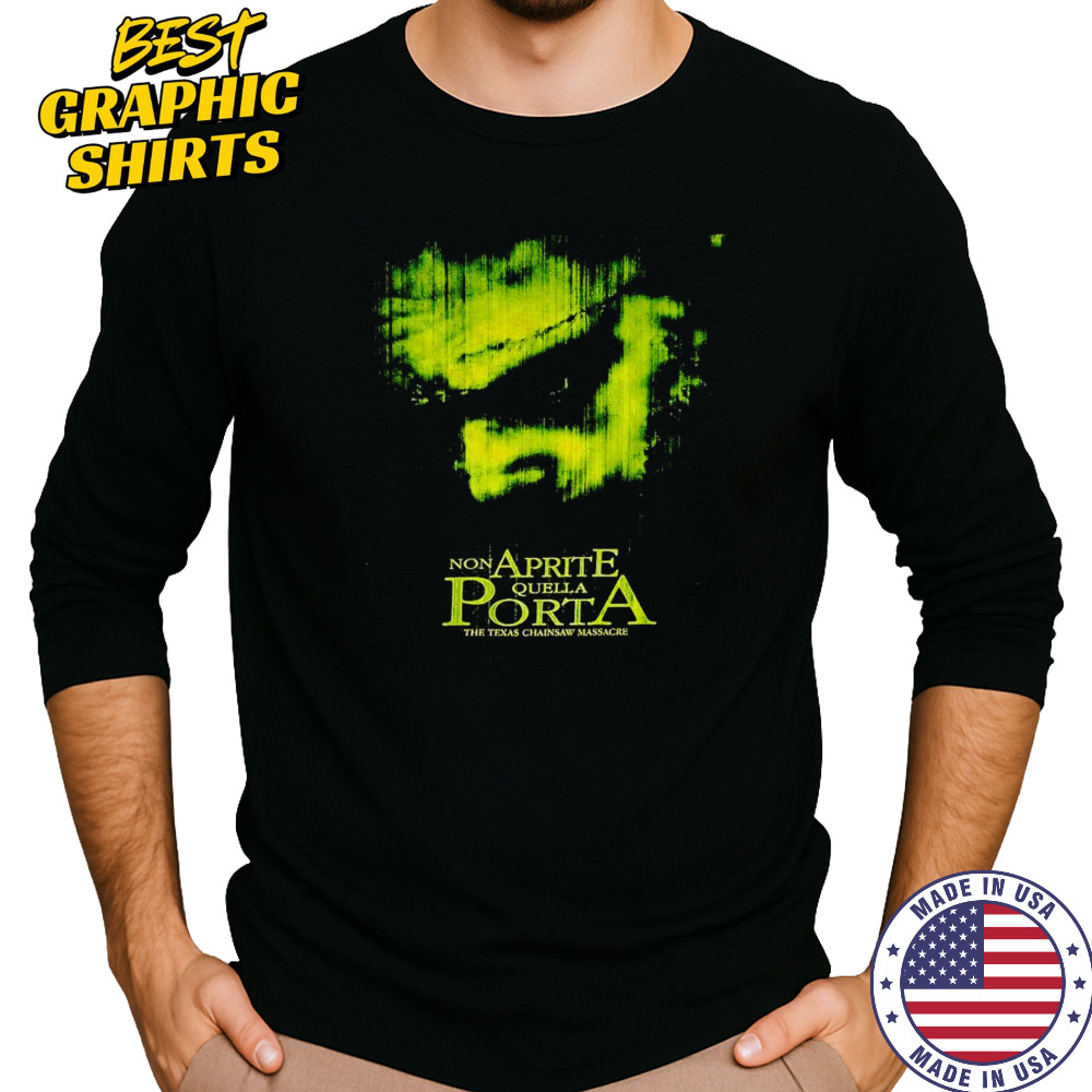 Non Aprite Quella Porta the Texas Chainsaw massacre shirt Long Sleeved