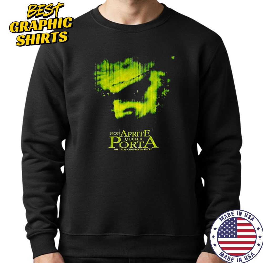 Non Aprite Quella Porta the Texas Chainsaw massacre shirt Sweatshirt