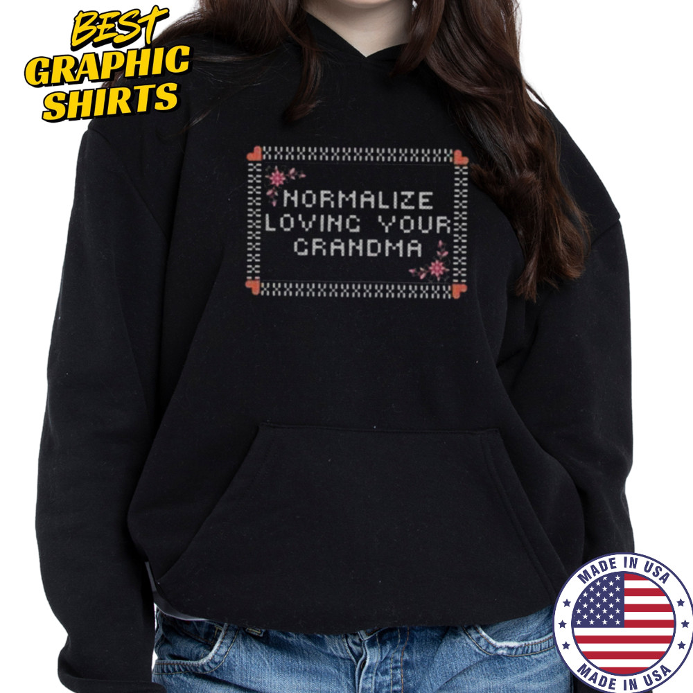 Normalize loving your crandma shirt Hoodie