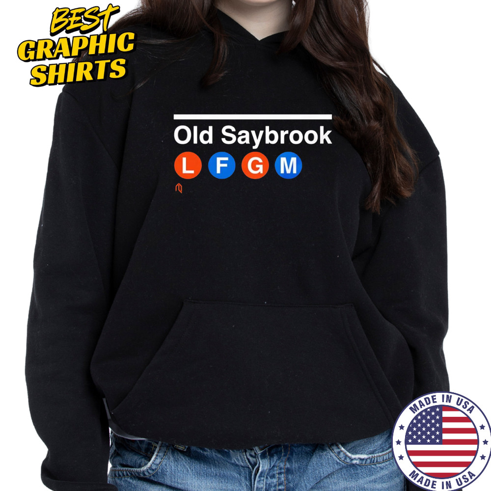 Old Saybrook LFGM shirt Hoodie