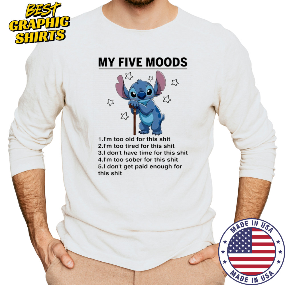 Old Stitch my five moods I’m too old for this shit shirt Long Sleeved