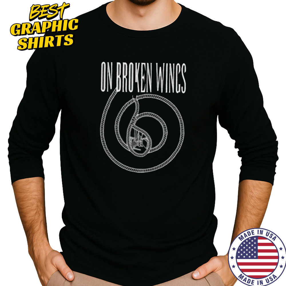 On broken wings shirt Long Sleeved