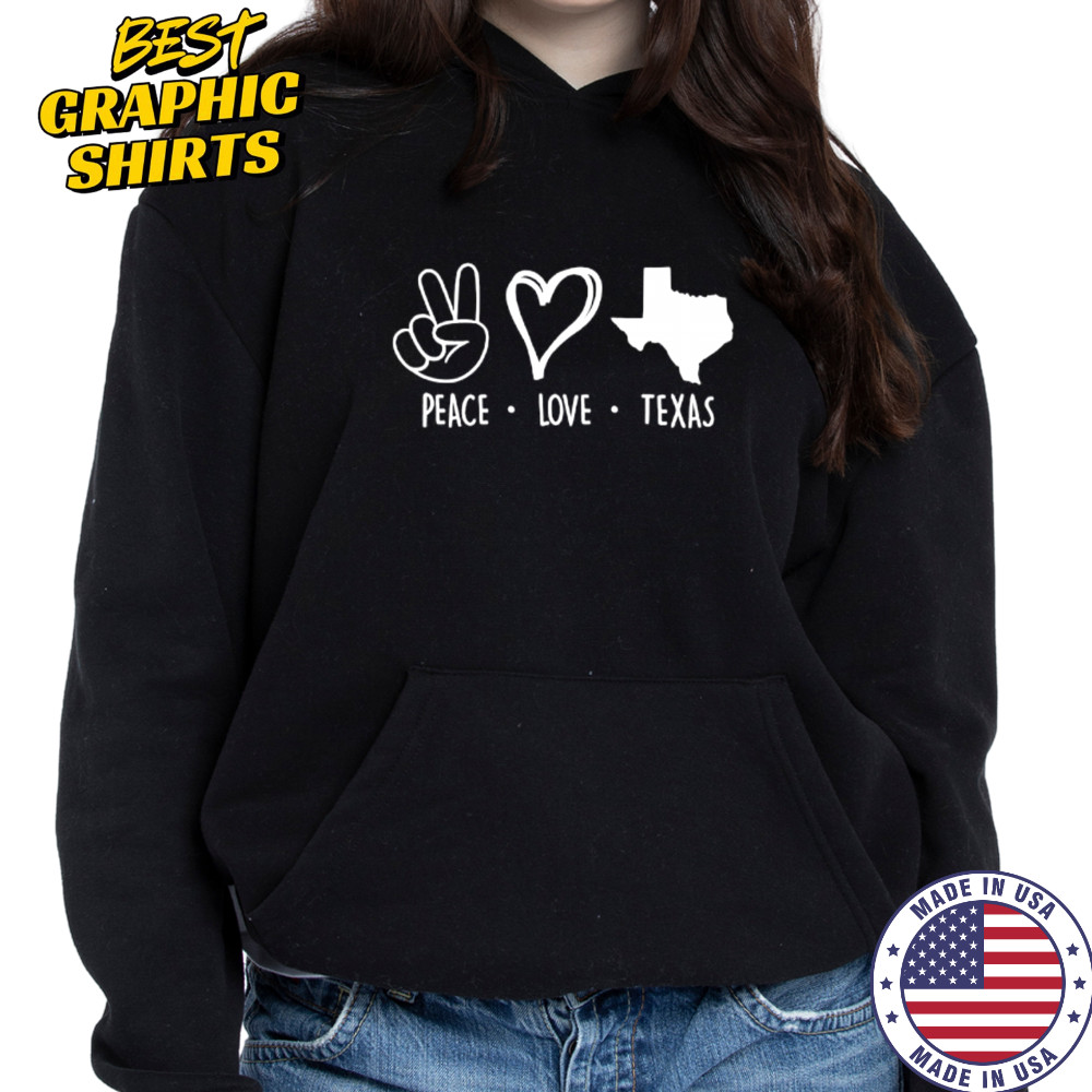 Peace love Texas support Texas pride shirt Hoodie