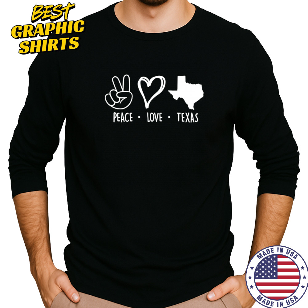 Peace love Texas support Texas pride shirt Long Sleeved