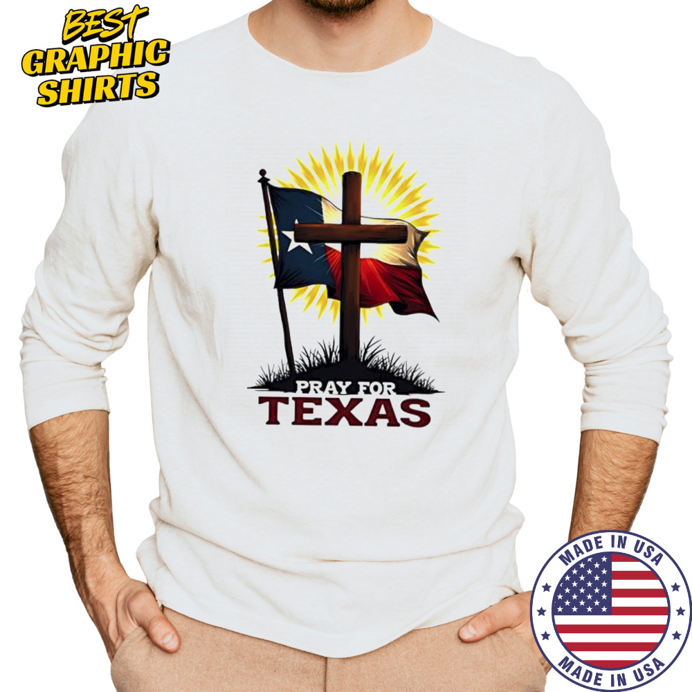 Pray for Texas cross and flag christian support shirt Long Sleeved