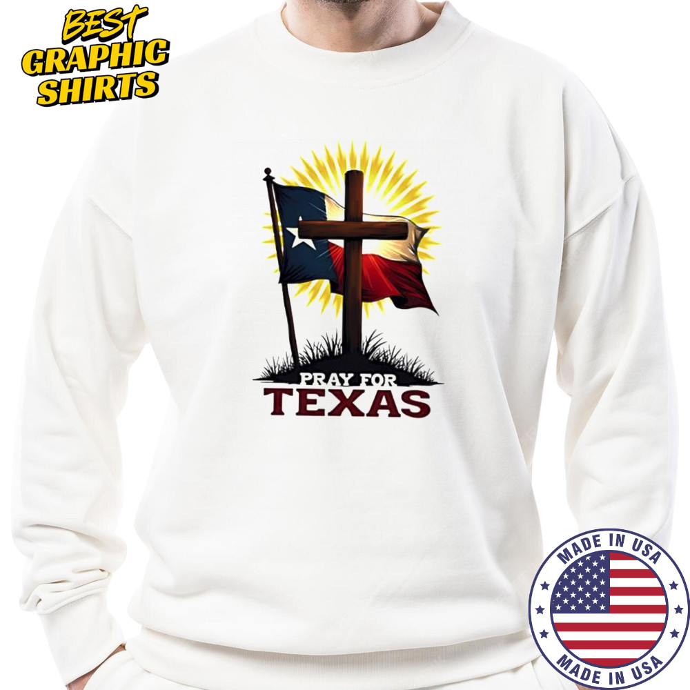 Pray for Texas cross and flag christian support shirt Sweatshirt