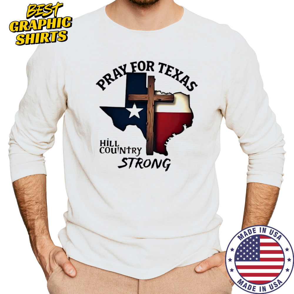 Pray for Texas hill country strong cross shirt Long Sleeved