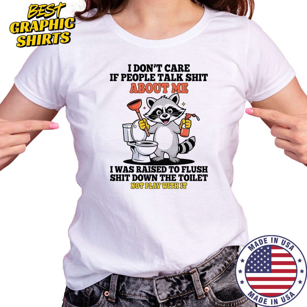 Raccoon toilet cleaning I don’t care if people talk shit about me shirt Women's T-shirt
